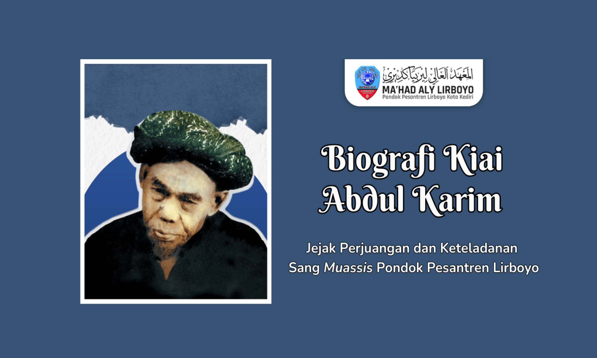 Biografi Kiai Abdul Karim (1): Jejak Perjuangan dan Keteladanan Sang Muassis Pondok Pesantren Lirboyo