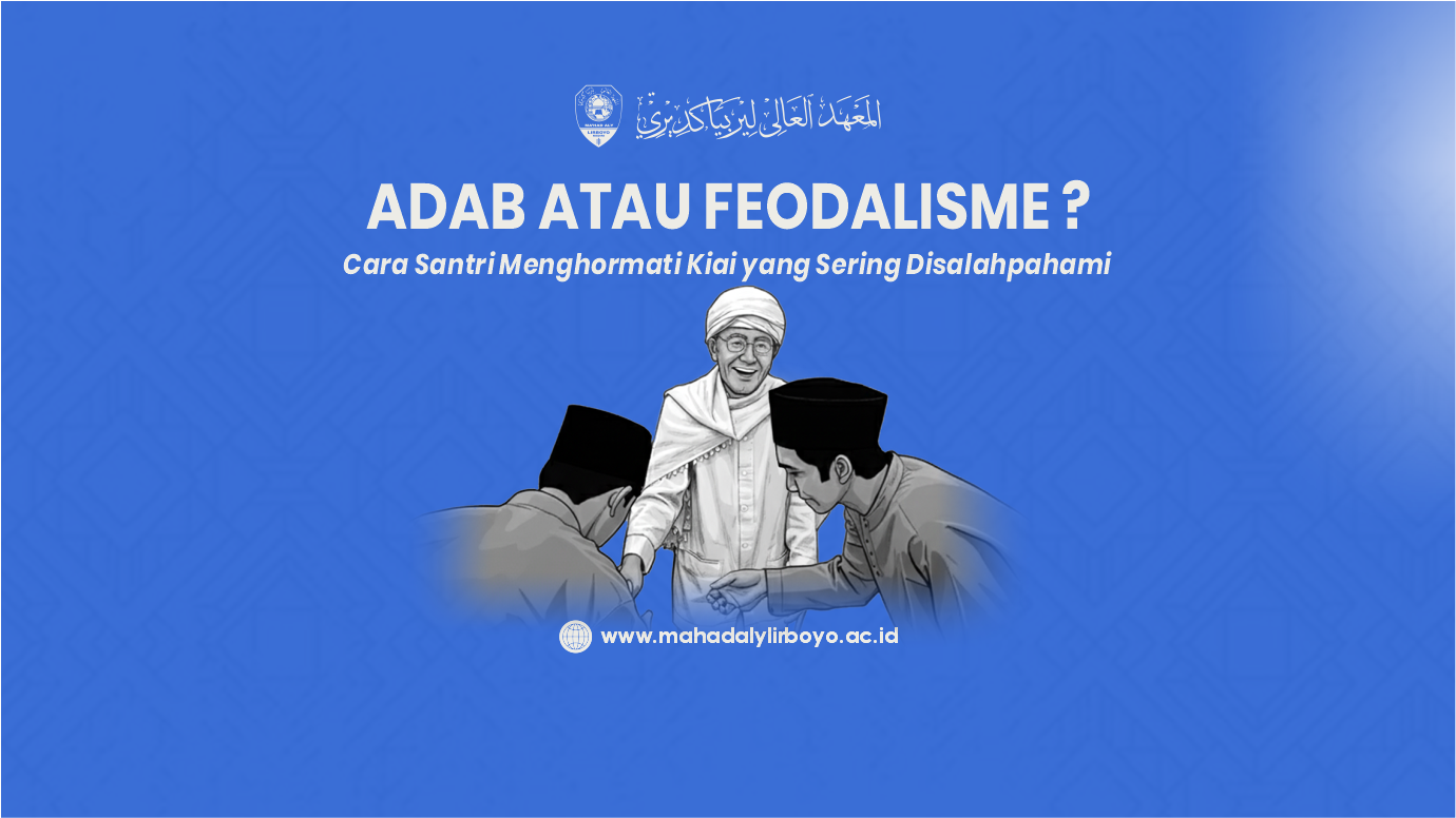 Adab, Bukan Kultus: Menjawab Framing Negatif terhadap Tradisi Penghormatan di Pesantren