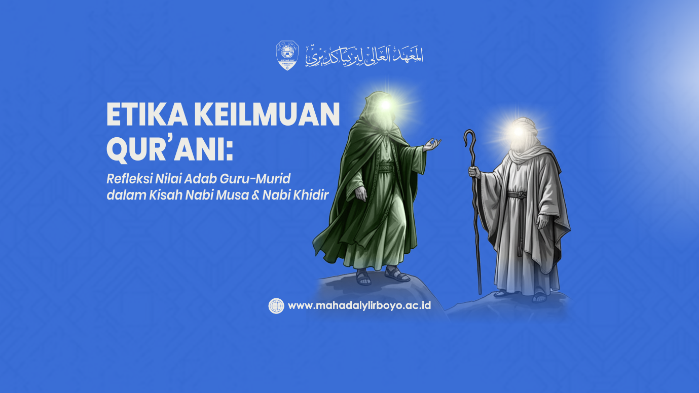 Etika Keilmuan Qur’ani: Refleksi Nilai Adab Guru-Murid dalam Kisah Nabi Musa dan Nabi Khidir