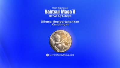 Hasil Keputusan Bahtsul Masa’il Ma’had Aly Lirboyo Semester I Komisi A: Dilema Mempertahankan Kandungan pada Kasus IUFD
