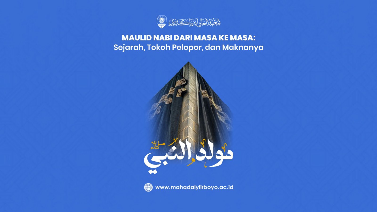 Maulid Nabi dari Masa ke Masa: Sejarah, Tokoh Pelopor, dan Maknanya