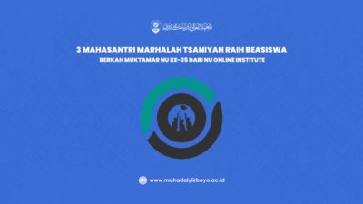 3 Mahasantri Marhalah Tsaniyah Raih Beasiswa Berkah Muktamar NU ke-35 dari NU Online Institute